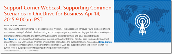 Support Corner Webcast: Supporting Common Scenarios in OneDrive for Business Apr 14, 2015 9:00am PST 