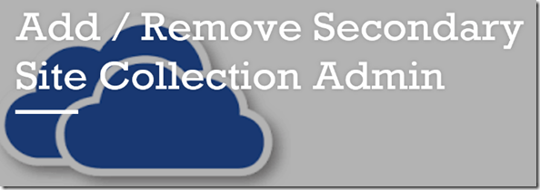 Add/Remove Secondary Site Collection Admin to all OneDrive for Business users