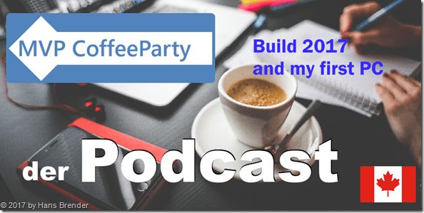 MVP Coffee Party; Build 2017 and my first PC