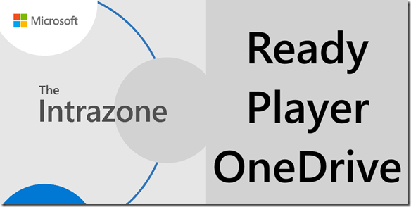 The IntraZone: Ready Player OneDrive